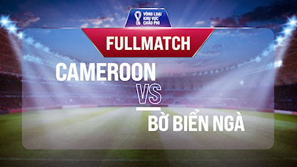 Full match Cameroon vs Bờ Biển Ngà (Lượt trận 6 Vòng Loại thứ 2 World Cup 2022 - Khu vực châu Phi)