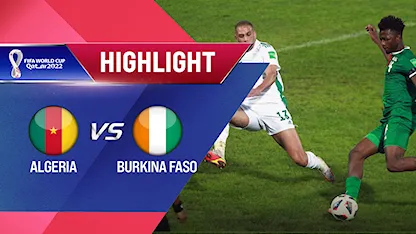Highlights Algeria vs Burkina Faso (Lượt trận 6 Vòng Loại thứ 2 World Cup 2022 - Khu vực châu Phi)