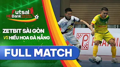 Full match Zetbit Sài Gòn FC - Hiếu Hoa Đà Nẵng (Lượt về Futsal VĐQG 2021)