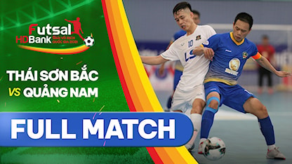 Full match Thái Sơn Bắc - Quảng Nam (Lượt về Futsal VĐQG 2021)