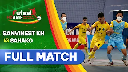Full match Sanvinest Khánh Hòa - Sahako (Lượt về Futsal VĐQG 2021)