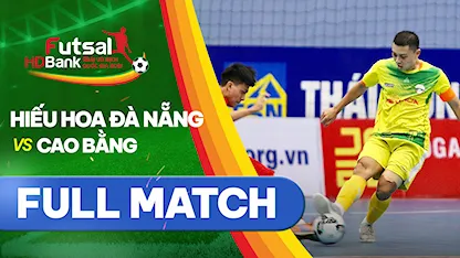 Full match Hiếu Hoa Đà Nẵng - Cao Bằng (Lượt về Futsal VĐQG 2021)