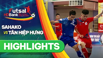 Highlights Sahako - Tân Hiệp Hưng (Lượt về Futsal VĐQG 2021)