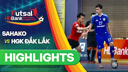 Highlights Sahako - HGK Đắk Lắk (Lượt về Futsal VĐQG 2021)