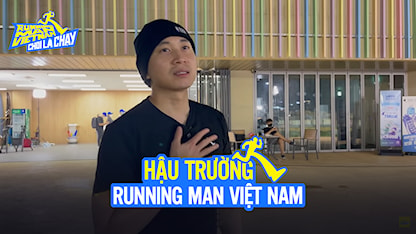 Chơi Là Chạy - Running Man Việt Nam Mùa 2 - Hậu Trường RNM 2 - Tập 19