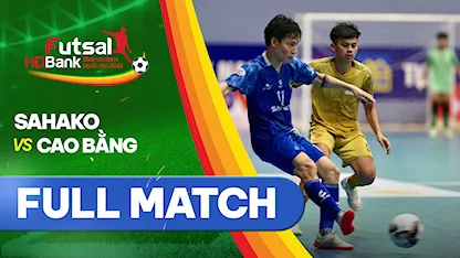 Full match Sahako - Cao Bằng (Lượt về Futsal VĐQG 2021) Full match Sahako - Cao Bằng (Lượt về Futsal VĐQG 2021)