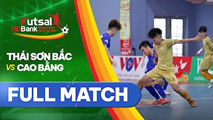 Full match Thái Sơn Bắc - Cao Bằng (Lượt về Futsal VĐQG 2021)