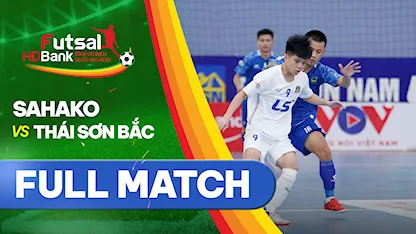 Full match Sahako - Thái Sơn Bắc (Lượt về Futsal VĐQG 2021)