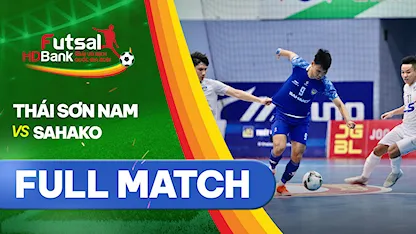 Full match Thái Sơn Nam - Sahako (Lượt về Futsal VĐQG 2021)