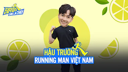 Chơi Là Chạy - Running Man Việt Nam Mùa 2 - Hậu Trường RNM 2 - Tập 22