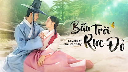 Bầu Trời Rực Đỏ - The Lovers Of Red Sky - 30 - Jang Tae Yoo - Kim Yoo Jung - Ahn Hyo Seop - Gong Myung - Kwak Shi Yang