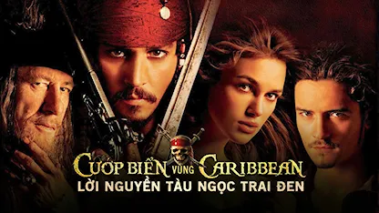 Cướp Biển Vùng Caribbean: Lời Nguyền Của Tàu Ngọc Trai Đen - 06 - Gore Verbinski - Johnny Depp - Orlando Bloom - Keira Knightley