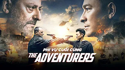 Phi Vụ Cuối Cùng - The Adventurers - 12 - Phùng Đức Luân - Thư Kỳ - Trương Tịnh Sơ