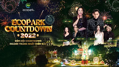 Đại Nhạc Hội Ecopark Countdown 2022 - 16 - Mỹ Linh - Isaac - Lâm Bảo Ngọc - Orange - Thịnh Suy - Vicky Nhung