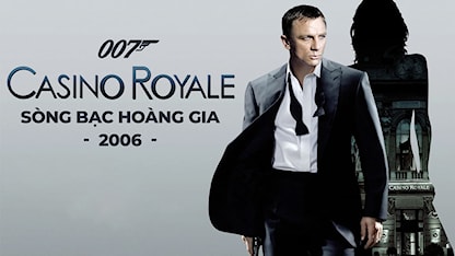 Điệp Viên 007: Sòng Bạc Hoàng Gia - 08 - Martin Campbell - Daniel Craig - Eva Green - Judi Dench - Mads Mikkelsen