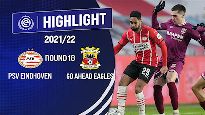 Highlights PSV Eindhoven vs Go Ahead Eagles (Vòng 18 - Giải VĐQG Hà Lan 2021/22)