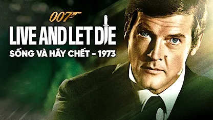 Điệp Viên 007: Sống Và Hãy Chết - 21 - Guy Hamilton - Roger Moore - Yaphet Kotto - Jane Seymour