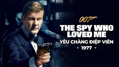 Điệp Viên 007: Yêu Chàng Điệp Viên - 08 - Lewis Gilbert - Roger Moore - Barbara Bach - Curd Jürgens