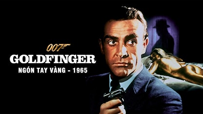 Điệp Viên 007: Ngón Tay Vàng - 06 - Guy Hamilton - Sean Connery - Gert Fröbe - Honor Blackman