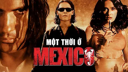 Một Thời Ở Mexico - 10 - Robert Rodriguez - Antonio Banderas - Salma Hayek - Johnny Depp