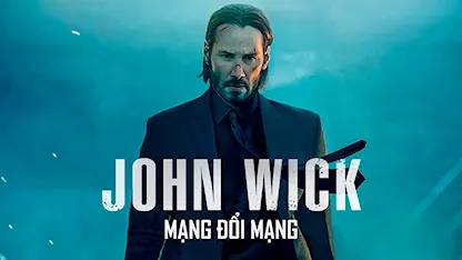 Mạng Đổi Mạng - John Wick - 04 - Chad Stahelski - Keanu Reeves - Ian McShane