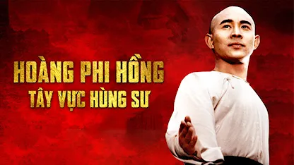 Hoàng Phi Hồng: Tây Vực Hùng Sư - 07 - Hồng Kim Bảo - Lý Liên Kiệt - Quan Chi Lâm - Hùng Hân Hân