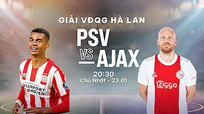 PSV Eindhoven - Ajax (Vòng 20 - Giải VĐQG Hà Lan 2021/22)