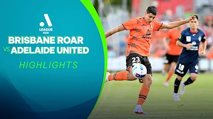 Highlights Brisbane Roar - Adelaide United (Vòng 11 - Giải VĐQG Úc 2021/22)