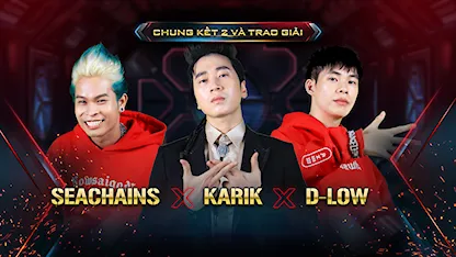 Vòng Chung Kết - KARIK + SEACHAINS + DLOW