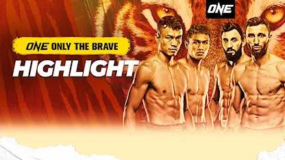 ONE: Only The Brave - Highlight