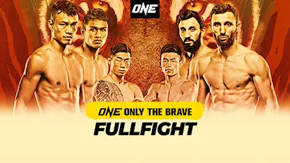 ONE: Only The Brave - Fullfight