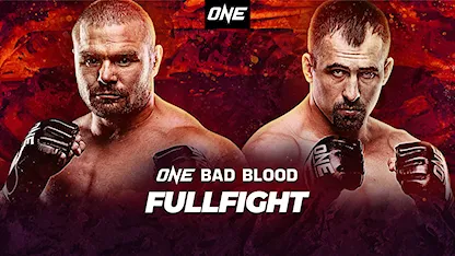 ONE: Bad Blood - Fullfight