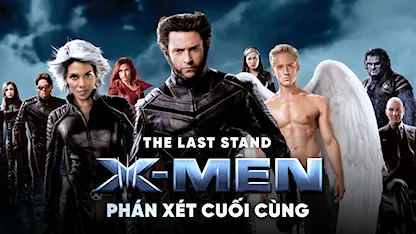 Dị Nhân: Phán Xét Cuối Cùng Dị Nhân: Phán Xét Cuối Cùng