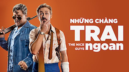 Những Chàng Trai Ngoan - 07 - Shane Black - Russell Crowe - Ryan Gosling