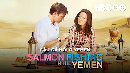 Câu Cá Hồi Ở Yemen - 02 - Lasse Hallström - Ewan McGregor - Emily Blunt - Amr Waked