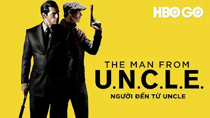 Người Đến Từ Uncle - 01 - Guy Ritchie - Armie Hammer - Henry Cavill - Alicia Vikander