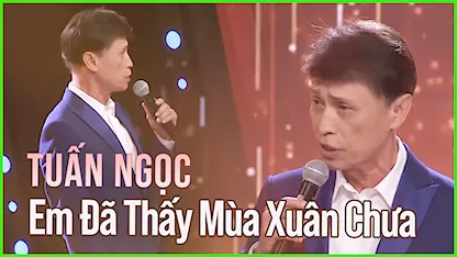 Tuấn Ngọc - Em Đã Thấy Mùa Xuân Chưa