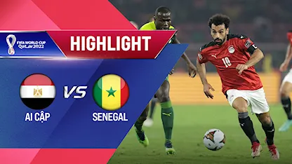 Highlights Ai Cập - Senegal (Lượt trận 1 Vòng Loại thứ 3 World Cup 2022 - Khu vực châu Phi)