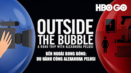 Bên Ngoài Bong Bóng: Du Hành Cùng Alexandra Pelosi - 16 - Alexandra Pelosi