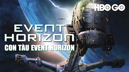 Con Tàu Event Horizon - 24 - Paul W.S. Anderson - Laurence Fishburne - Sam Neill - Kathleen Quinlan