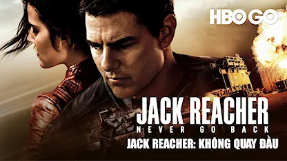 Jack Reacher: Không Quay Đầu - 45 - Edward Zwick - Tom Cruise - Cobie Smulders - Aldis Hodge