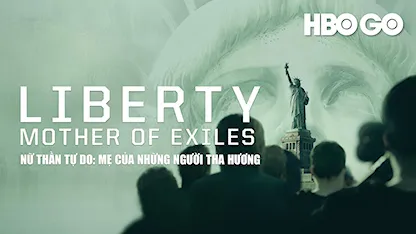 Nữ Thần Tự Do: Mẹ Của Những Người Tha Hương