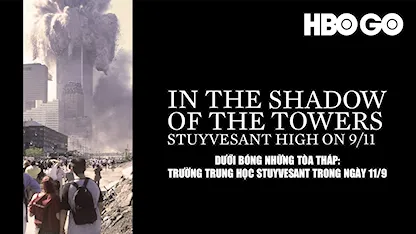 Dưới Bóng Những Tòa Tháp: Trường Trung Học Stuyvesant Trong Ngày 11/9