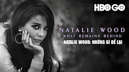Natalie Wood: Những Gì Để Lại - 03 - Laurent Bouzereau