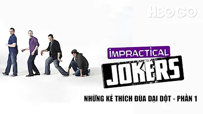 Những Kẻ Thích Đùa Dại Dột - Phần 1 Những Kẻ Thích Đùa Dại Dột - Phần 1