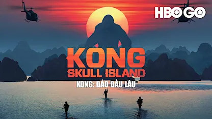Kong: Đảo Đầu Lâu - 02 - Jordan Vogt-Roberts - Tom Hiddleston - Samuel L. Jackson - John Goodman - Brie Larson - Cảnh Điềm