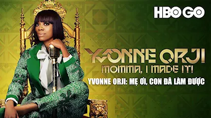 Yvonne Orji: Mẹ Ơi, Con Đã Làm Được