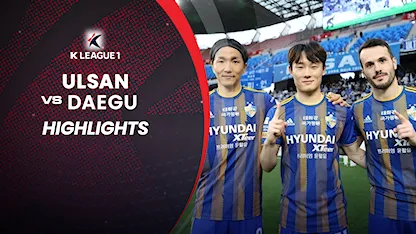 Highlights Ulsan - Daegu (Vòng 9 - VĐQG Hàn Quốc 2022)