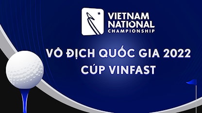 Vô Địch Golf Quốc Gia 2022 - Cúp VinFast