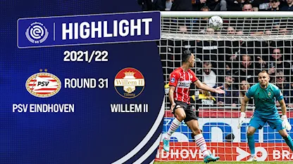 Highlights PSV Eindhoven vs Willem II (Vòng 31 - Giải VĐQG Hà Lan 2021/22)